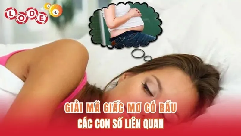 Giải Mã Giấc Mơ Có Bầu: Điềm Báo Gì Và Con Số Liên Quan