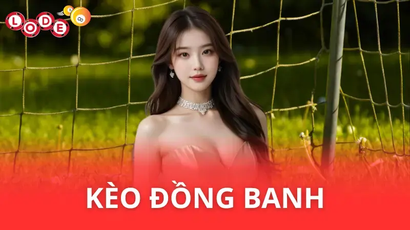 Định nghĩa - Kèo Đồng Banh là gì?