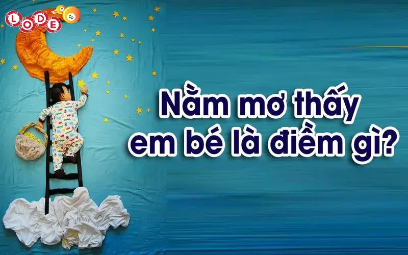 Giải mã giấc mơ thấy em bé là điềm báo gì?