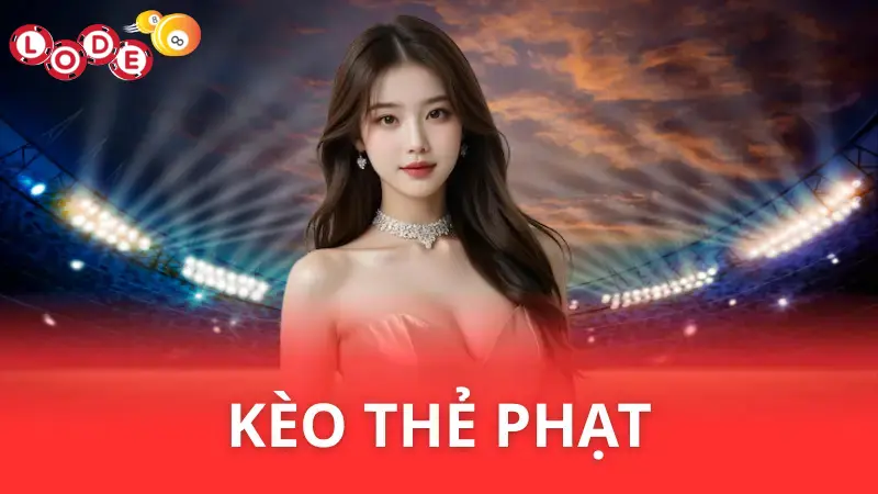 Kèo Thẻ Phạt định nghĩa là gì?