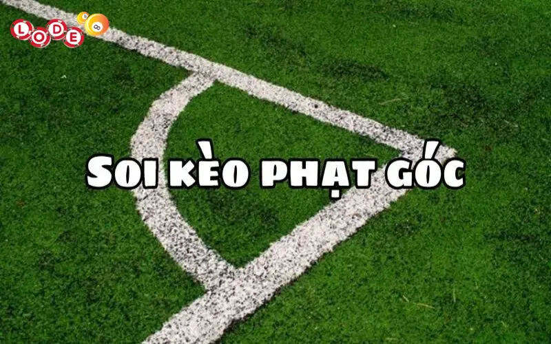 Kèo phạt góc là gì và tips chơi thưởng khủng tại Lode88