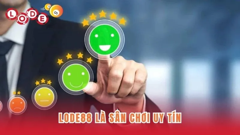 Nhà cái Lode88 uy tín, đáng để người chơi tin tưởng và lựa chọn