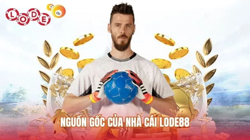 Tìm hiểu thông tin về nguồn gốc sân cược Lode88