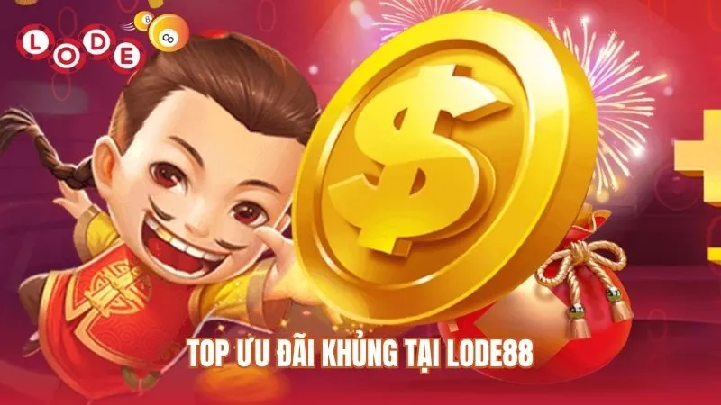 Top khuyến mãi khủng đang diễn ra tại nhà cái Lode88